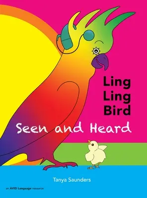 LING LING BIRD Visto y oído: una alegre historia de amistad, aceptación y orejas mágicas - LING LING BIRD Seen and Heard: a joyous tale of friendship, acceptance and magic ears