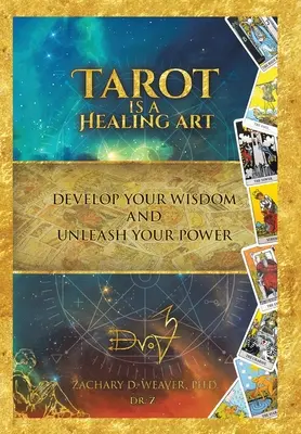 El Tarot es un Arte Curativo: Desarrolla tu sabiduría y libera tu poder - Tarot Is a Healing Art: Develop Your Wisdom and Unleash Your Power