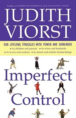 Control imperfecto: Nuestras luchas de toda la vida con el poder y la rendición - Imperfect Control: Our Lifelong Struggles with Power and Surrender