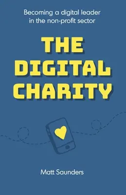 La caridad digital: Cómo convertirse en líder digital en el sector no lucrativo - The Digital Charity: Becoming a digital leader in the non-profit sector