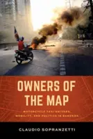 Dueños del mapa: Mototaxistas, movilidad y política en Bangkok - Owners of the Map: Motorcycle Taxi Drivers, Mobility, and Politics in Bangkok