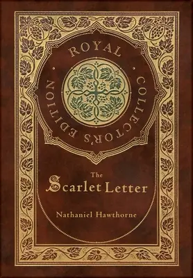 La letra escarlata (Edición real para coleccionistas) (Tapa dura plastificada con sobrecubierta) - The Scarlet Letter (Royal Collector's Edition) (Case Laminate Hardcover with Jacket)