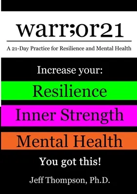 warr;or21: Una práctica de 21 días para la resiliencia y la salud mental - Aumenta tu: Resiliencia, Fuerza Interior y Salud Mental - You - warr;or21: A 21-Day Practice for Resilience and Mental Health - Increase Your: Resilience, Inner Strength, & Mental Health - You