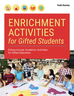 Enrichment Activities for Gifted Students: Actividades académicas extracurriculares para la educación de superdotados - Enrichment Activities for Gifted Students: Extracurricular Academic Activities for Gifted Education