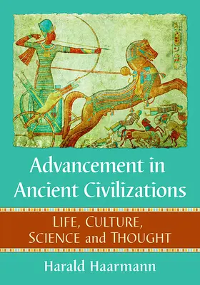 El avance de las civilizaciones antiguas: Vida, cultura, ciencia y pensamiento - Advancement in Ancient Civilizations: Life, Culture, Science and Thought