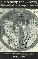 Queenship and Sanctity: La vida de Matilde y el epitafio de Adelfa - Queenship and Sanctity: The Lives of Mathilda and the Epitaph of Adelheid
