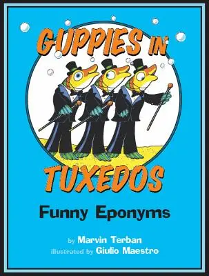 Guppies con esmoquin: Epónimos divertidos - Guppies in Tuxedos: Funny Eponyms