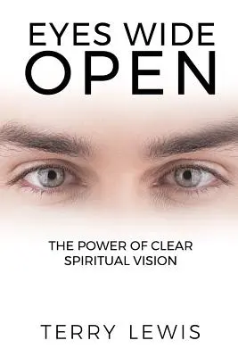 Ojos bien abiertos: El poder de una visión espiritual clara - Eyes Wide Open: The Power of Clear Spiritual Vision