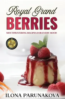 Royal Grand Berries: Recetas de bayas para cocinar en la cocina - Royal Grand Berries: Berry recipes for cooking in the kitchen