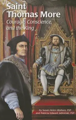 Santo Tomás Moro (Ess): El valor, la conciencia y el Rey - Saint Thomas More (Ess): Courage, Conscience, and the King