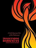 Trascender la oscuridad: El viaje de una niña para salir del Holocausto - Transcending Darkness: A Girl's Journey Out of the Holocaust