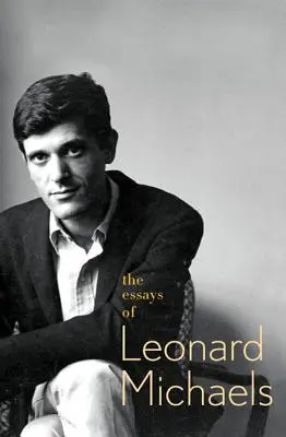 Los ensayos de Leonard Michaels - The Essays of Leonard Michaels