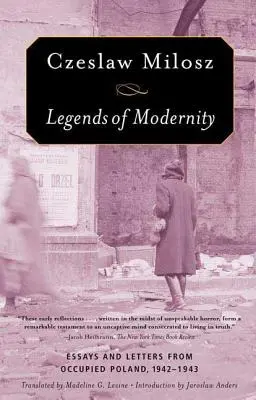 Leyendas de la modernidad: Ensayos y cartas desde la Polonia ocupada, 1942-1943 - Legends of Modernity: Essays and Letters from Occupied Poland, 1942-1943