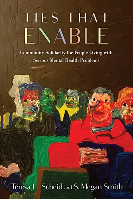 Lazos que unen: Solidaridad comunitaria para personas con problemas graves de salud mental - Ties That Enable: Community Solidarity for People Living with Serious Mental Health Problems