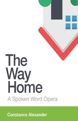 El camino a casa: Una ópera hablada - The Way Home: A spoken word opera