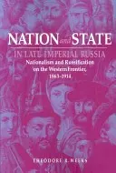 Nación y Estado en la Rusia Imperial tardía: Nacionalismo y rusificación en la frontera occidental, 1863-1914 - Nation and State in Late Imperial Russia: Nationalism and Russification on the Western Frontier, 1863-1914