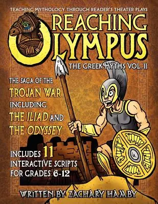 Alcanzando el Olimpo: La enseñanza de la mitología a través del teatro de lectura, Los mitos griegos Vol. II, La saga de la guerra de Troya incluyendo la Ilíada a - Reaching Olympus: Teaching Mythology Through Reader's Theater, The Greek Myths Vol. II, The Saga of the Trojan War Including the Iliad a