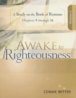 Despertad a la justicia, volumen 2: Un estudio sobre el libro de Romanos - Awake to Righteousness, Volume 2: A Study on the Book of Romans