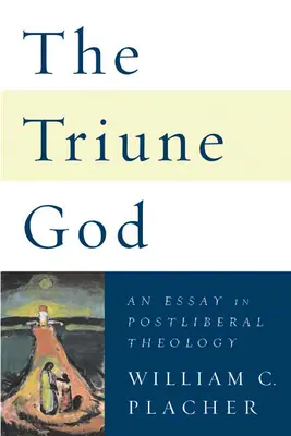 El Dios Trino: Ensayo de teología postliberal - The Triune God: An Essay in Postliberal Theology