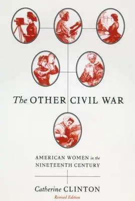 La otra guerra civil: mujeres estadounidenses en el siglo XIX - The Other Civil War: American Women in the Nineteenth Century