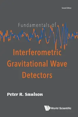Fundamentos de los detectores interferométricos de ondas gravitacionales (segunda edición) - Fundamentals of Interferometric Gravitational Wave Detectors (Second Edition)