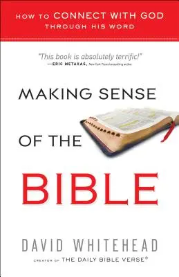 El sentido de la Biblia: Cómo conectar con Dios a través de su Palabra - Making Sense of the Bible: How to Connect with God Through His Word