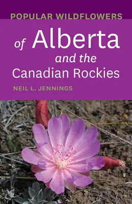 Flores silvestres populares de Alberta y las Rocosas canadienses - Popular Wildflowers of Alberta and the Canadian Rockies