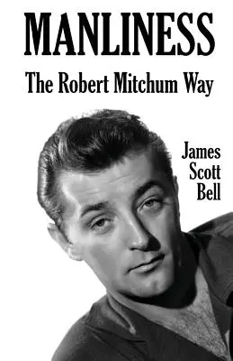 Manliness: A la manera de Robert Mitchum - Manliness: The Robert Mitchum Way