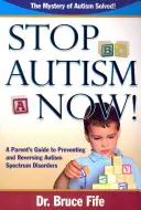 Guía para padres para prevenir y revertir los trastornos del espectro autista. - Stop Autism Now! a Parent's Guide to Preventing and Reversing Autism Spectrum Disorders