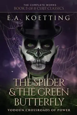 La Araña y la Mariposa Verde: Encrucijada de Poder Vodoun - The Spider & The Green Butterfly: Vodoun Crossroads Of Power