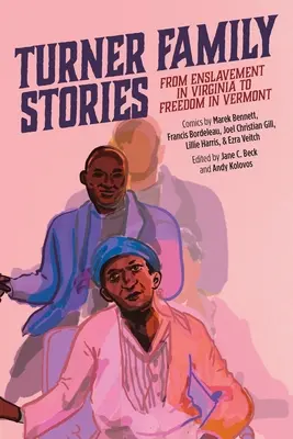 Historias de la familia Turner: De la esclavitud en Virginia a la libertad en Vermont - Turner Family Stories: From Enslavement in Virginia to Freedom in Vermont