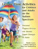 Desarrollo de habilidades de ocio para personas con trastornos del espectro autista: Estrategias prácticas para el hogar, la escuela y la comunidad - Developing Leisure Time Skills for People with Autism Spectrum Disorders: Practical Strategies for Home, School & the Community