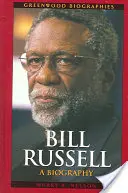 Bill Russell: Una biografía - Bill Russell: A Biography