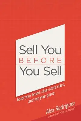Venderte antes de vender: Impulsa tu marca, cierra más ventas y gana la partida. - Sell You Before You Sell: Boost your brand, close more sales, and win your game.