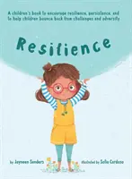 Resiliencia: Un libro para fomentar la resiliencia, la persistencia y ayudar a los niños a recuperarse de los retos y la adversidad - Resilience: A book to encourage resilience, persistence and to help children bounce back from challenges and adversity