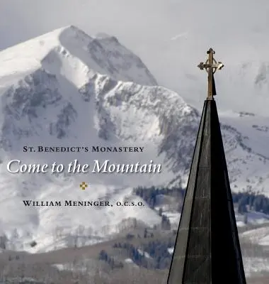 Venid a la montaña El monasterio de San Benito - Come to the Mountain: St. Benedict's Monastery