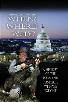 ¿Cuándo? ¿Cuándo? ¿Por qué?: Historia de las guerras y conflictos que hemos librado - When? Where? Why?: A History of the Wars and Conflicts We Have Fought