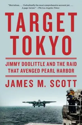 Objetivo Tokio: Jimmy Doolittle y el ataque que vengó Pearl Harbor - Target Tokyo: Jimmy Doolittle and the Raid That Avenged Pearl Harbor