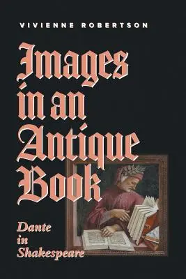 Imágenes en un libro antiguo: Dante en Shakespeare - Images in an Antique Book: Dante in Shakespeare