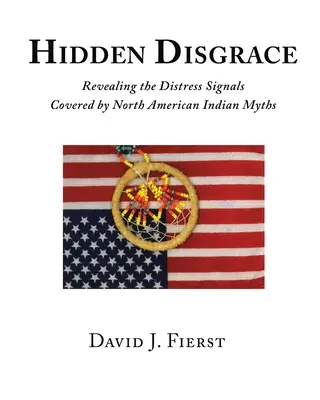 Hidden Disgrace: Revelando las señales de socorro que encubren los mitos de los indios norteamericanos - Hidden Disgrace: Revealing the Distress Signals Covered by North American Indian Myths