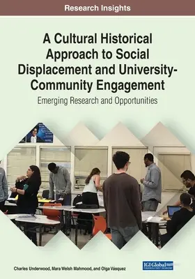 Una aproximación histórico cultural al desplazamiento social y al compromiso universidad-comunidad: Nuevas investigaciones y oportunidades - A Cultural Historical Approach to Social Displacement and University-Community Engagement: Emerging Research and Opportunities