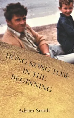 Hong Kong Tom: In the Beginning