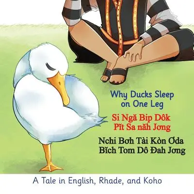 Por qué los patos duermen sobre una pata: un cuento en inglés, rhade y koho - Why Ducks Sleep on One Leg: A Tale in English, Rhade, and Koho