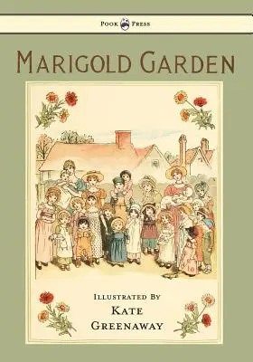 El Jardín de las Caléndulas - Dibujos y Rimas - Ilustrado por Kate Greenaway - Marigold Garden - Pictures and Rhymes - Illustrated by Kate Greenaway