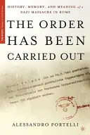 Se ha cumplido la orden: historia, memoria y significado de una masacre nazi en Roma - The Order Has Been Carried Out: History, Memory, and Meaning of a Nazi Massacre in Rome