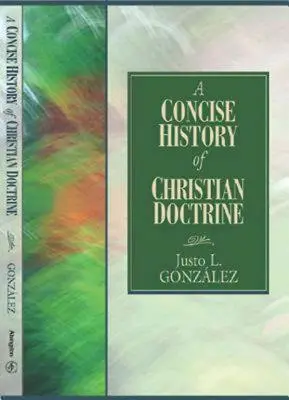 Historia Concisa de la Doctrina Cristiana - A Concise History of Christian Doctrine