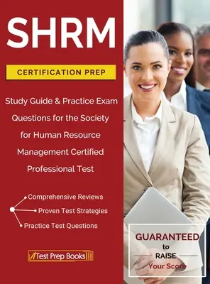 SHRM Certification Prep: Study Guide & Practice Exam Questions for the Society for Human Resource Management Certified Professional Test (en inglés) - SHRM Certification Prep: Study Guide & Practice Exam Questions for the Society for Human Resource Management Certified Professional Test