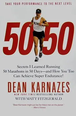 50/50: Secretos que aprendí corriendo 50 maratones en 50 días, ¡y cómo tú también puedes lograr una superresistencia! - 50/50: Secrets I Learned Running 50 Marathons in 50 Days--And How You Too Can Achieve Super Endurance!