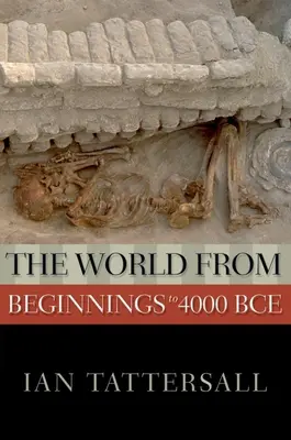 El mundo desde los orígenes hasta el 4000 a.C. - The World from Beginnings to 4000 BCE