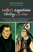 La teología agustiniana de Lutero sobre la cruz - Luther's Augustinian Theology of the Cross